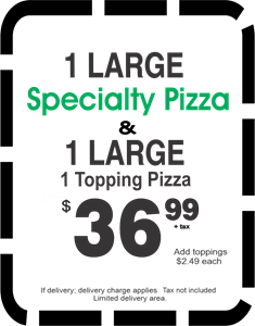 1 Lg Specialty 1 Lg 1Top $36.99